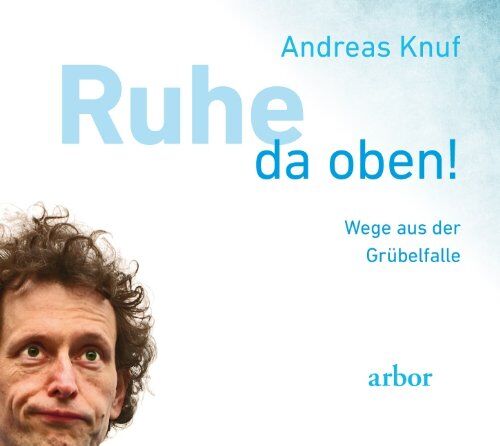 Andreas Knuf - Ruhe da oben!: Wege aus der GrÃ1/4belfalle - Preis vom 17.10.2026 19:25:27 h