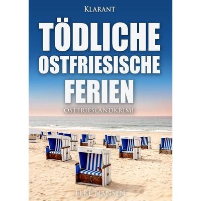 Tödliche ostfriesische Ferien. Ostfrieslandkrimi, Taschenbuch von Elke Nansen, Klarant, 978-3-689-75113-5
