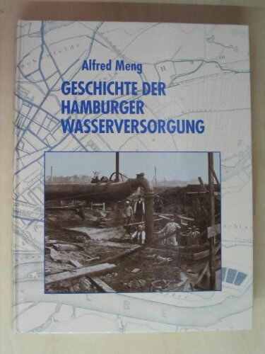 Alfred Meng - Die Geschichte der Hamburger Wasserversorgung - Preis vom 09.10.2026 07:28:09 h