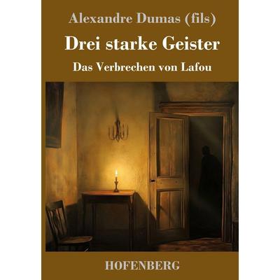 Drei starke Geister, Gebundene Ausgabe von Alexandre Dumas, Henricus - Edition Deutsche Klassik, 978-3-7437-5208-5