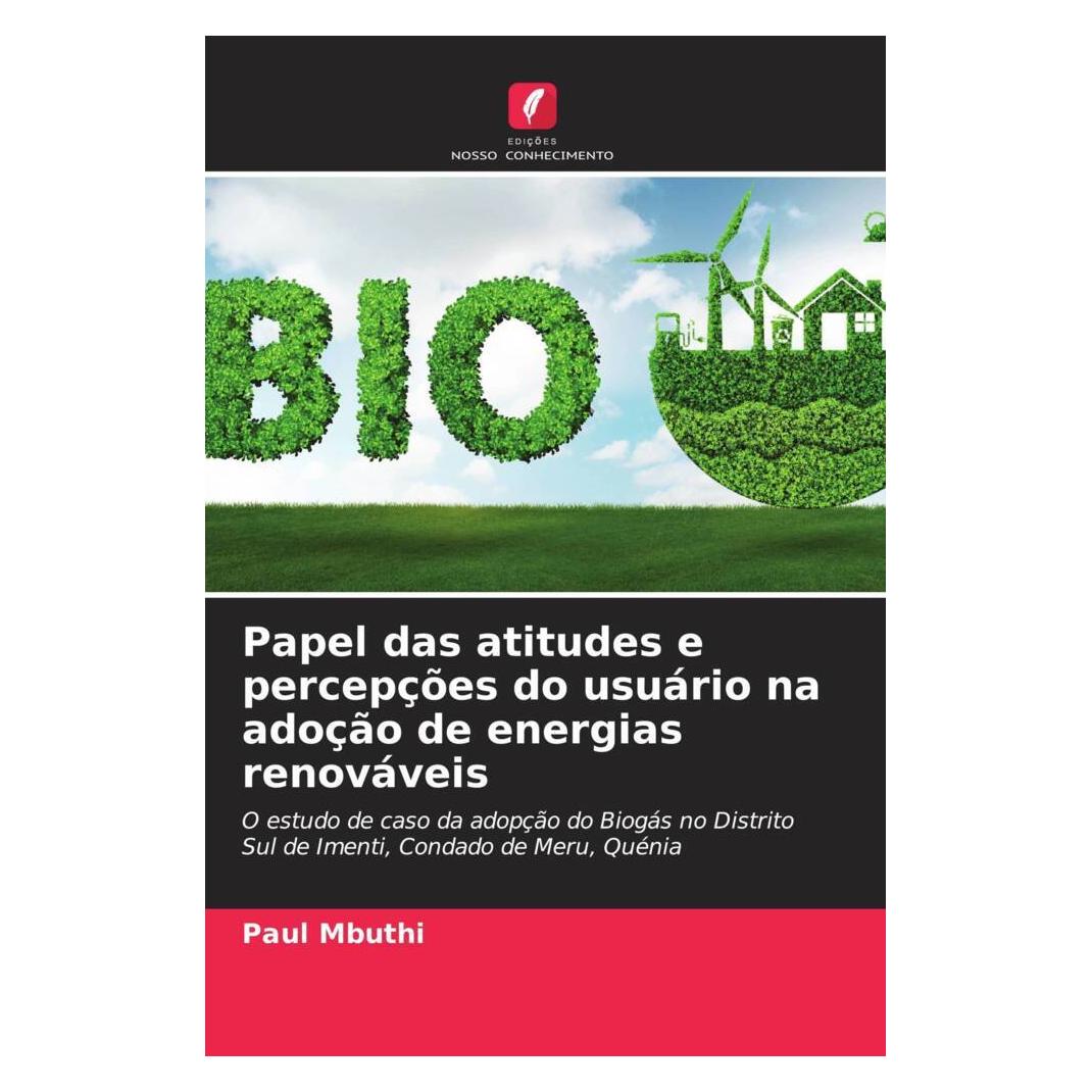 Edicoes Nosso Conhecimento Papel das atitudes e percepções do usuário na adoção de energias renováveis (Softcover, Paul Mbuthi) (51426118)