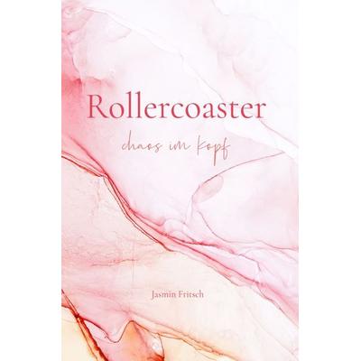 Rollercoaster - Chaos im Kopf, Taschenbuch von Jasmin Fritsch, Epubli, 978-3-7549-2836-3
