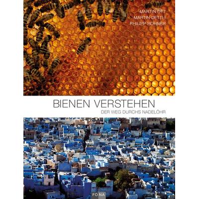 Bienen verstehen, Gebundene Ausgabe von Martin Dettli,Martin Ott,Philipp Rohner, FONA, 978-3-03781-056-9