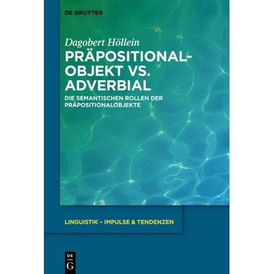 Präpositionalobjekt vs. Adverbial, Gebundene Ausgabe von Dagobert Höllein, De Gruyter, 978-3-11-062657-5
