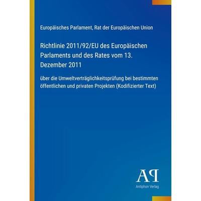 Richtlinie 2011/92/EU des Europäischen Parlaments und des Rates vom 13. Dezember 2011, Taschenbuch von Europäisches Parlament,Rat der Europäischen