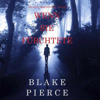 Wenn Sie Fürchtete (Ein Kate Wise Mystery – Buch 6) - Blake Pierce, Audio, 9781094314563