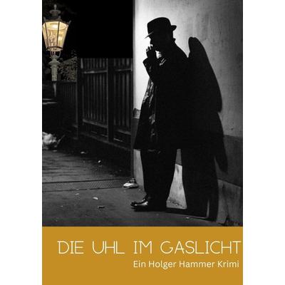 Die Uhl im Gaslicht, Taschenbuch von Carsten Schlüter, Epubli, 978-3-8187-2494-8