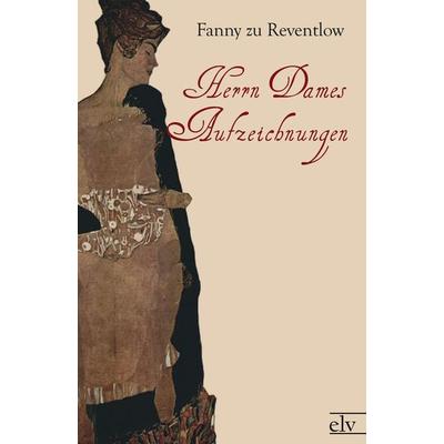 Herrn Dames Aufzeichnungen, Taschenbuch von Franziska zu Reventlow, Europäischer Literaturverlag, 978-3-86267-510-4