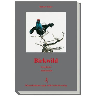 Birkwild - Haselhuhn - Schneehuhn, Gebundene Ausgabe von Hubert Zeiler, Österreichischer Jagd- u. Fischerei-Vlg, 978-3-85208-065-9
