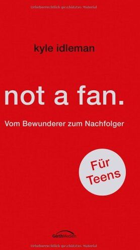 Kyle Idleman - not a fan. Für Teens.: Vom Bewunderer zum Nachfolger - Preis vom 10.10.2026 11:48:34 h
