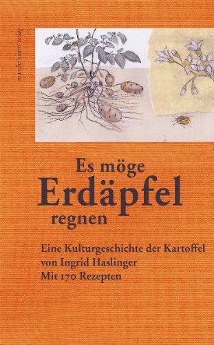 Ingrid Haslinger - »Es möge Erdäpfel regnen«: Eine Kulturgeschichte der Kartoffel - Preis vom 13.10.2026 11:25:28 h