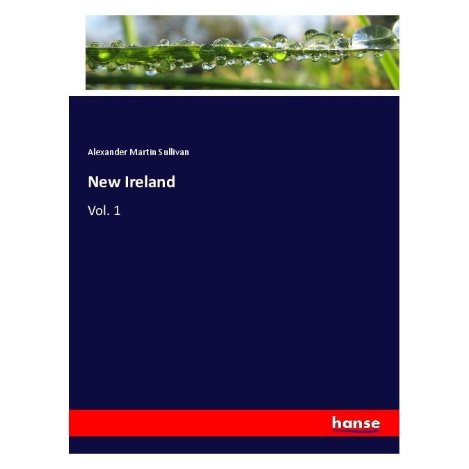 Hansebooks New Ireland (Englisch, Softcover, Alexander Martin Sullivan) (57150916)