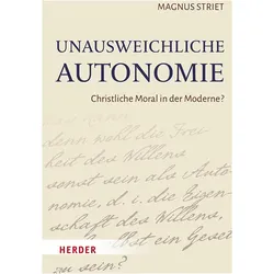 Unausweichliche Autonomie, Fachbücher von Magnus Striet