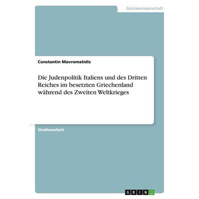Die Judenpolitik Italiens und des Dritten Reiches im besetzten Griechenland während des Zweiten Weltkrieges, Taschenbuch von Constantin Mavromatidis,