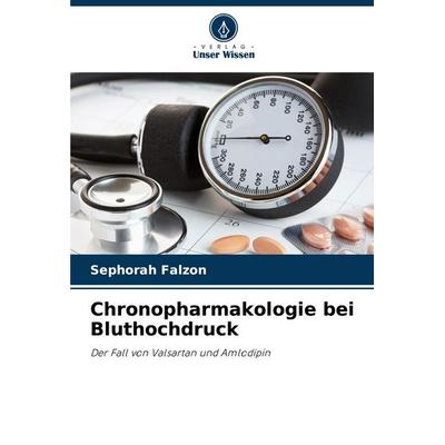 Chronopharmakologie bei Bluthochdruck, Taschenbuch von Sephorah Falzon, Verlag Unser Wissen, 978-620-5-58579-5