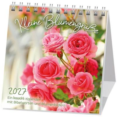 Kleine Blumengrüße 2027, Kalender von , Kawohl Verlag GmbH & Co. KG, 978-3-7548-4707-7