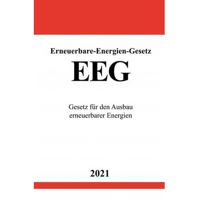 Erneuerbare-Energien-Gesetz (EEG 2021), Taschenbuch von Ronny Studier, Epubli, 978-3-7549-2396-2