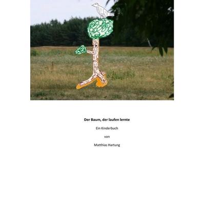 Der Baum, der laufen lernte, Taschenbuch von Matthias Hartung, Twentysix Epic, 978-3-7407-0805-4