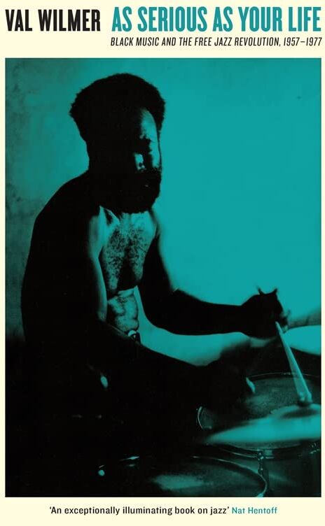 Val Wilmer - As Serious As Your Life: Black Music and the Free Jazz Revolution, 1957–1977 (Serpent's Tail Classics) - Preis vom 09.10.2026 07:28:09 h