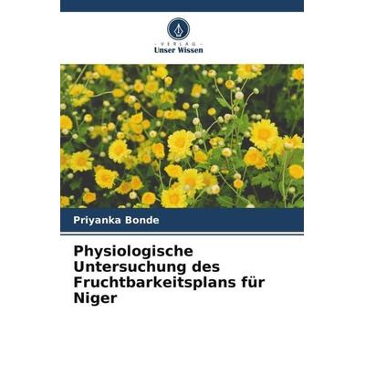 Physiologische Untersuchung des Fruchtbarkeitsplans für Niger, Taschenbuch von Priyanka Bonde, Verlag Unser Wissen, 978-620-5-70241-3