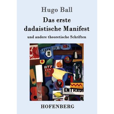 Das erste dadaistische Manifest, Taschenbuch von Hugo Ball, Hofenberg, 978-3-86199-259-2