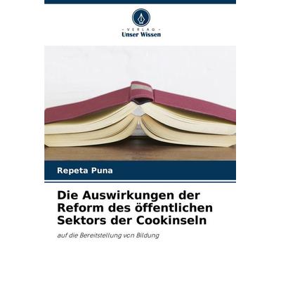Die Auswirkungen der Reform des öffentlichen Sektors der Cookinseln, Taschenbuch von Repeta Puna, Verlag Unser Wissen, 978-620-7-97457-3