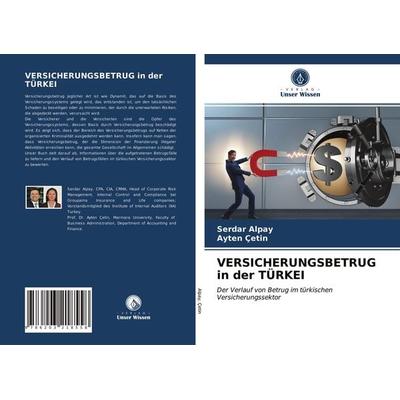 Versicherungsbetrug in der Türkei, Taschenbuch von Serdar Alpay,Ayten Çetin, Verlag Unser Wissen, 978-620-3-21855-8