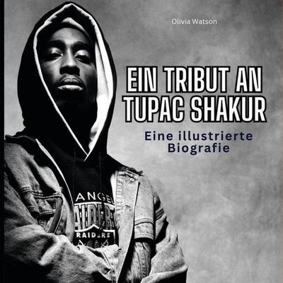 Ein Tribut an Tupac Shakur, Taschenbuch von Olivia Watson, 27amigos, 978-3-7505-6393-3