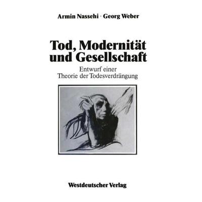 Tod, Modernität und Gesellschaft, Taschenbuch von Georg Weber, VS Verlag für Sozialwissenschaften, 978-3-322-99834-7