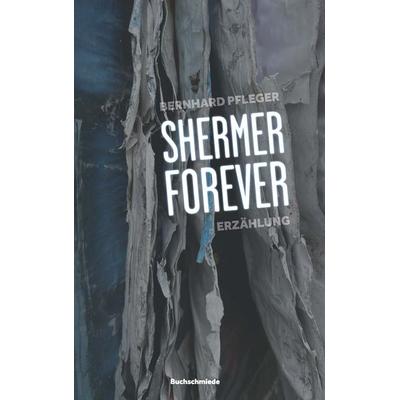 Shermer Forever, Taschenbuch von Bernhard Pfleger, Buchschmiede, 978-3-99165-490-2