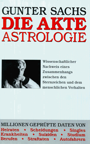 Gunter Sachs - Die Akte Astrologie. Wissenschaftlicher Nachweis eines Zusammenhangs zwischen den Sternzeichen und dem menschlichen Verhalten - Preis vom 09.10.2026 07:28:09 h