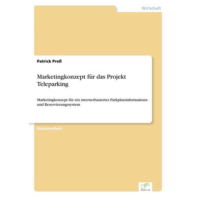 Marketingkonzept für das Projekt Teleparking, Taschenbuch von Patrick Press, GRIN, 978-3-8386-3297-1