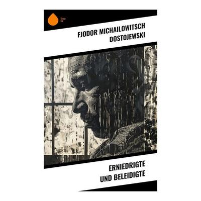 Erniedrigte und Beleidigte, Taschenbuch von Fjodor M. Dostojewski, Sharp Ink, 978-80-283-4272-2
