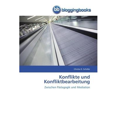 Konflikte und Konfliktbearbeitung, Taschenbuch von Christa D. Schäfer, Bloggingbooks, 978-3-8417-7035-6