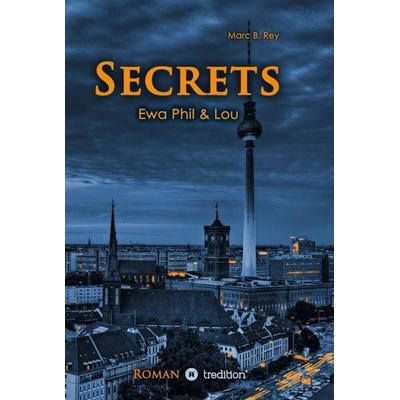 Secrets, Gebundene Ausgabe von Marc B. Rey, Tredition, 978-3-7323-6160-1