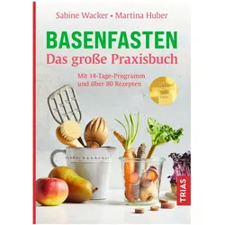 Basenfasten - Das grosse Praxisbuch, Ratgeber von Sabine Wacker, Martina Huber