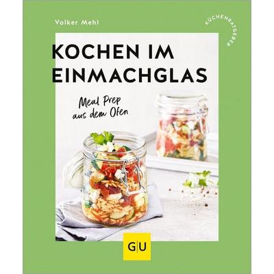 Kochen im Einmachglas, Taschenbuch von Volker Mehl, Gräfe und Unzer Verlag GmbH, 978-3-8338-9806-8