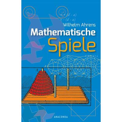 Mathematische Spiele, Gebundene Ausgabe von Wilhelm Ahrens, Anaconda, 978-3-7306-0563-9