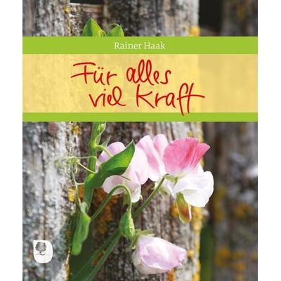 Für alles viel Kraft, Taschenbuch von Rainer Haak, Verlag am Eschbach, 978-3-86917-519-5