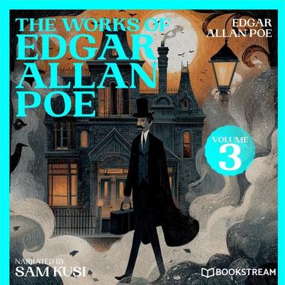 The Works of Edgar Allan Poe (Volume 3) - Edgar Allan Poe, Audio, 9783711947062