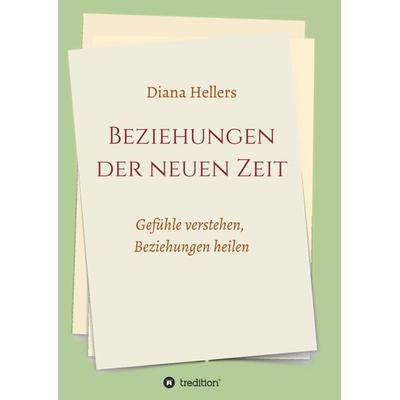 Beziehungen der neuen Zeit, Taschenbuch von Diana Hellers, Tredition, 978-3-7497-1153-6