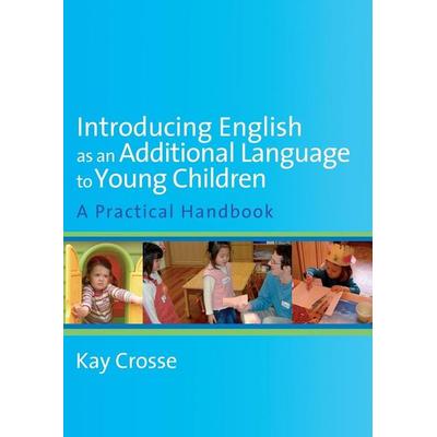 Introducing English as an Additional Language to Young Children, Taschenbuch von Kay Crosse, SAGE Publications, 978-1-4129-3611-8