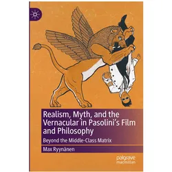Realism, Myth, and the Vernacular in Pasolini's Film and Philosophy, Fachbücher von Max Ryynänen