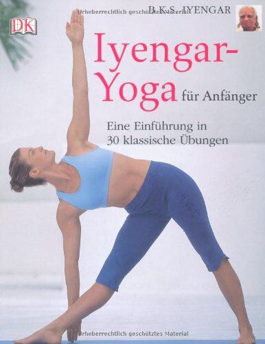 Iyengar, B. K. S. - Iyengar-Yoga für Anfänger: Eine Einführung in 30 klassische Übungen - Preis vom 06.10.2026 07:26:00 h