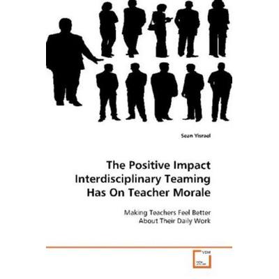 Yisrael, S: The Positive Impact Interdisciplinary Teaming Ha, Taschenbuch von Sean Yisrael, VDM, 978-3-639-09840-2