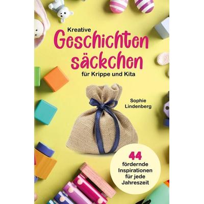 Kreative Geschichtensäckchen für Krippe und Kita, Gebundene Ausgabe von Sophie Lindenberg, Tredition, 978-3-949772-61-0