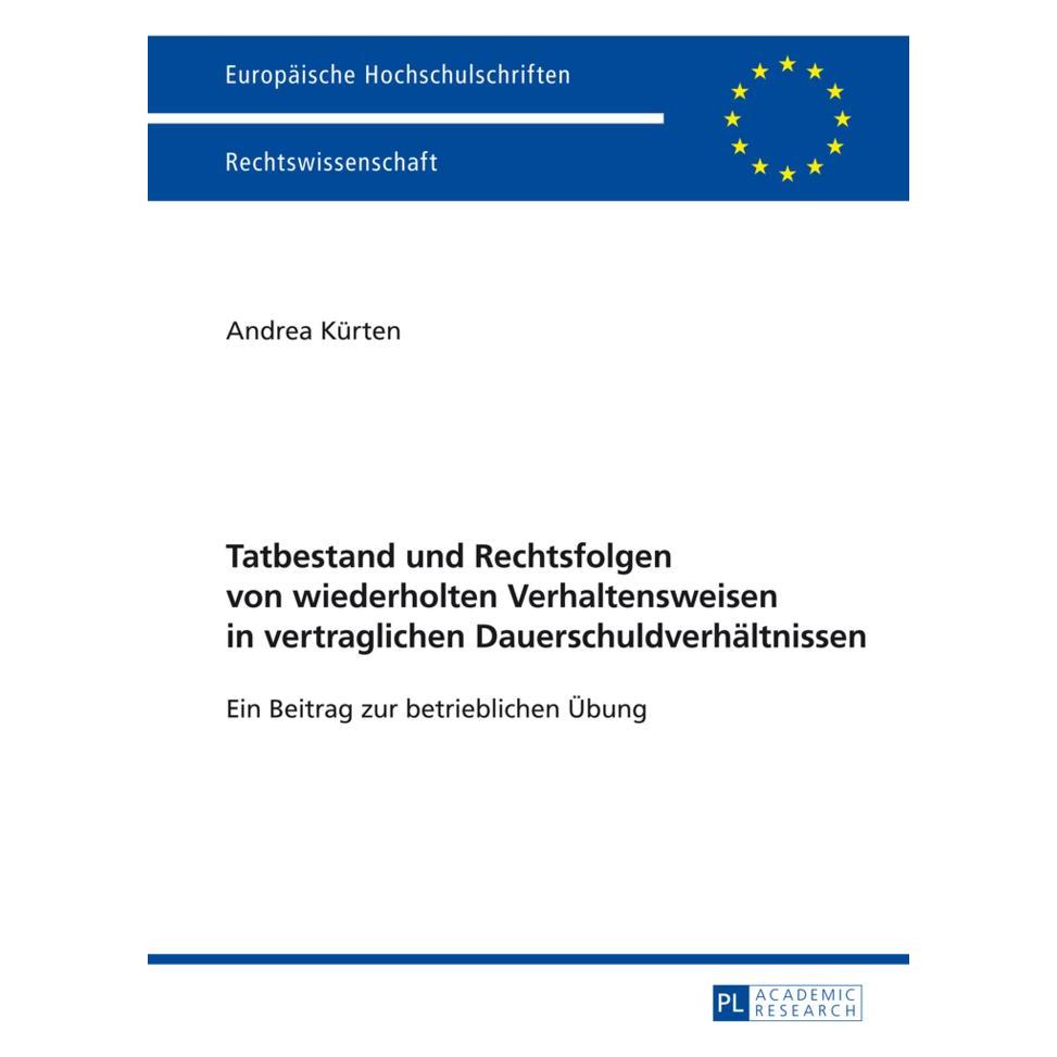 Peter Lang Tatbestand und Rechtsfolgen von wiederholten Verhaltensweisen in vertraglichen Dauerschuldverhältnis (Deutsch, Softcover, Andrea Kürten) (56026747)