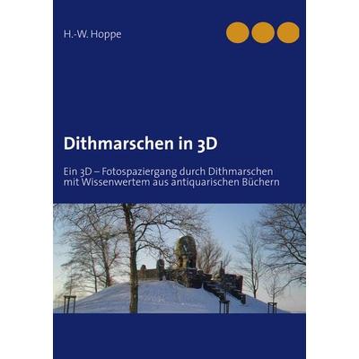Dithmarschen in 3D, Taschenbuch von H.-W. Hoppe, BoD – Books on Demand, 978-3-8482-0230-0