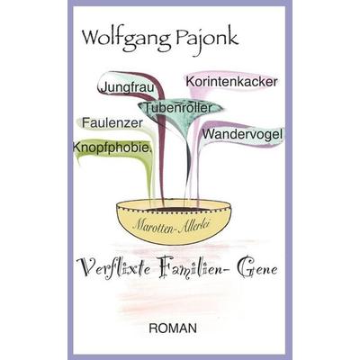 Verflixte Familien-Gene, Taschenbuch von Wolfgang Pajonk, Independently Published