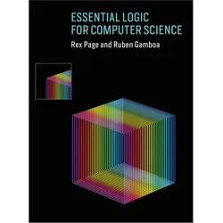 Essential Logic for Computer Science (The ), Fachbücher von Ruben Gamboa, Rex Page